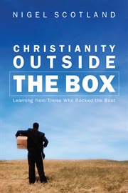 Christianity outside the box : learning from those who rocked the boat cover image