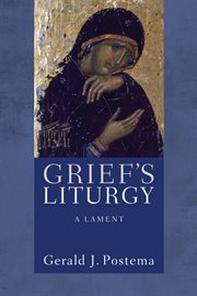 Grief's liturgy : a lament cover image