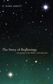 The story of beginnings : listening to the Bible's introduction cover image
