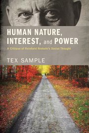 Human nature, interest, and power : a critique of Reinhold Niebuhr's social thought cover image