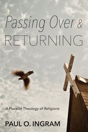 Passing over and returning : a pluralist theology of religions cover image