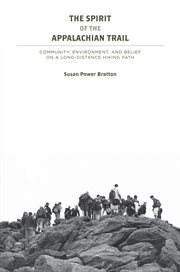 The Spirit of the Appalachian Trail : Community, Environment, and Belief cover image