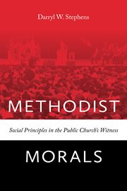 Methodist Morals : Social Principles in the Public Church's Witness cover image