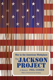 The Jackson Project : War in the American Workplace cover image