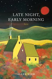 Late Night, Early Morning : Stories cover image