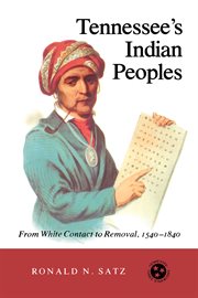 Tennessee's Indian Peoples : From White Contact to Removal, 1540-1840 cover image