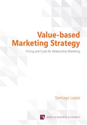 Value-based Marketing Strategy : Pricing and Costs for Relationship Marketing cover image