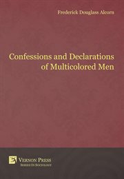 Confessions and declarations of multicolored men : post-Jim Crow (?) and still integrating cover image