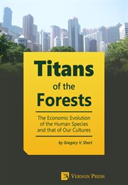 Titans of the forests. The Economic Evolution of the Human Species and that of Our Cultures cover image