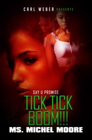 Tick, tick, boom! : say u promise 4 cover image