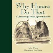 Why horses do that: a collection of curious equine behaviors cover image