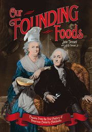 Our founding foods: classics from the first century of American celebrity cookbooks cover image