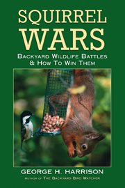 Squirrel wars: backyard wildlife battles & how to win them cover image