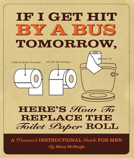 Cover image for If I Get Hit By a Bus Tomorrow, Here's How to Replace the Toilet Paper Roll