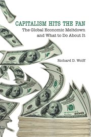 Capitalism hits the fan: the global economic meltdown and what to do about it cover image