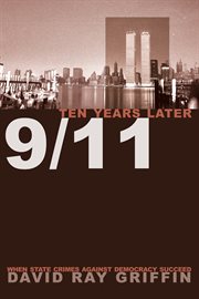 9/11 ten years later: when state crimes against democracy succeed cover image