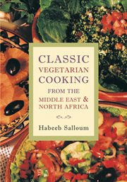 Classic Vegetarian Cooking from the Middle East and North Africa: From the Middle East and North Africa cover image
