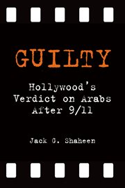 Guilty: Hollywood's Verdict on Arabs After 9/11 cover image