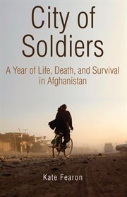 City of soldiers: a year of life, death, and survival in Afghanistan cover image