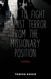 How to Fight Islamist Terror from the Missionary Position cover image