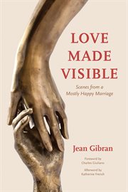 Love made visible: scenes from a mostly happy marriage cover image