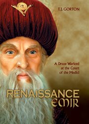 Renaissance emir: a Druze warlord at the court of the Medici cover image