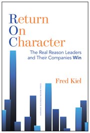 Return on character : the real reason leaders and their companies win cover image