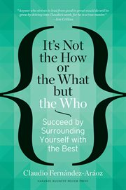 It's not the how or the what but the who : succeed by surrounding yourself with the best cover image