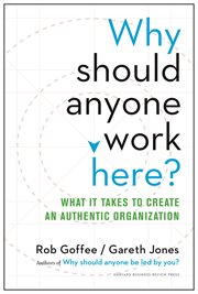 Why should anyone work here? : what it takes to create an authentic organization cover image