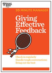 Giving effective feedback : check in regularly, handle tough conversations, bring out the best cover image