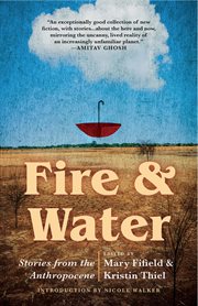 Fire & water: stories from the anthropocene cover image