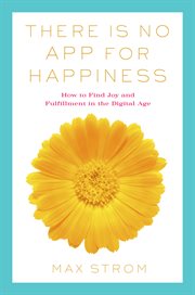 There Is No App for Happiness There Is No App for Happiness