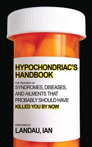 The Hypochondriac's Handbook The Hypochondriac's Handbook