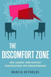 The Discomfort Zone : How Leaders Turn Difficult Conversations Into Breakthroughs cover image