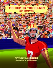 The hero in the helmet : Colin Kaepernick cover image