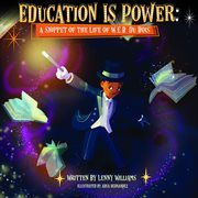 Education is power. A Snippet of The Life of W.E.B. Du Bois cover image