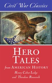 Hero Tales from American History (Civil War Classics) cover image
