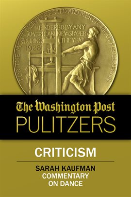Cover image for The Washington Post Pulitzers: Sarah Kaufman, Criticism