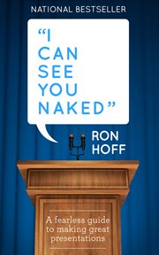 I can see you naked: a fearless guide to making great presentations cover image