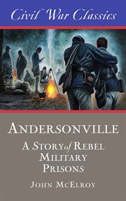Andersonville: a story of rebel military prisons cover image