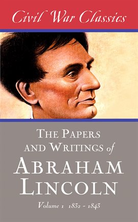 Cover image for The Papers and Writings of Abraham Lincoln, Volume 1 (1832-1843)