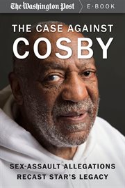 The case against Cosby: sex-assault allegations recast star's legacy cover image