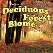 Seasons of the Decidous Forest Biome Seasons of the Decidous Forest Biome