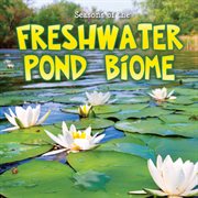 Seasons of the Freshwater Pond Biome Seasons of the Freshwater Pond Biome