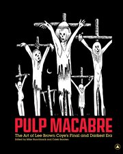 Pulp Macabre : the Art of Lee Brown Coye's Final and Darkest Era cover image