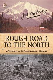 Rough road to the North : a vagabond on the great northern highway cover image