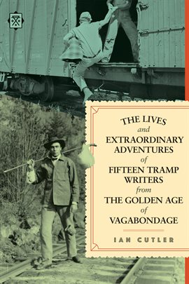 Cover image for The Lives and Extraordinary Adventures of Fifteen Tramp Writers from the Golden Age of Vagabondage