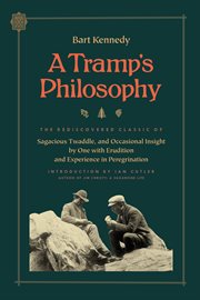 A tramp's philosophy : the rediscovered classic of sagacious twaddle, and occasional insight by one with erudition and experience in peregrination cover image