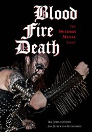 Blood, fire, death. The Swedish Metal Story cover image