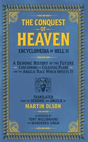 Encyclopaedia of hell ii. The Conquest of Heaven: An Invasion Manual for Demons Concerning the Celestial Realm and the Angelic cover image